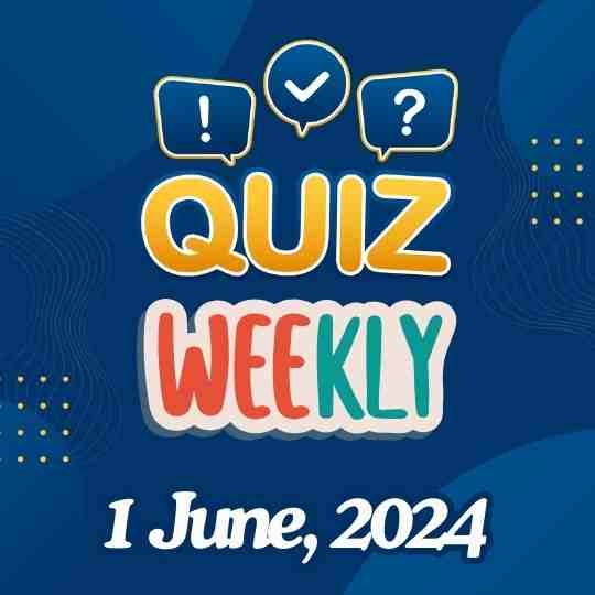 Current Affairs Weekly Quiz June 1, 2024